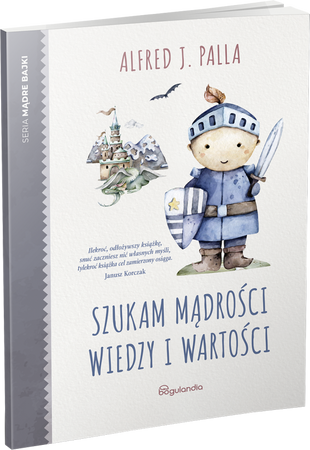 Szukając mądrości wiedzy i wartoścI - Wydawnictwo Bogulandia