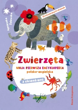 Zwierzęta. Moja pierwsza encyklopedia