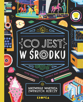 Co jest w środku Niezwykłe wnętrza zwykłych rzeczy