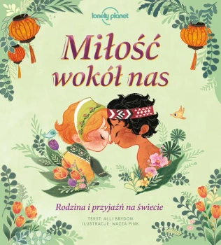 Miłość wokół nas. Rodzina i przyjaźń na świecie - Wydawnictwo Kropka