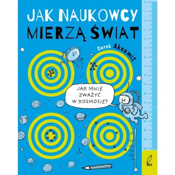 Jak naukowcy mierzą świat?