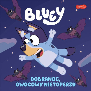 Bluey. Dobranoc, owocowy nietoperzu. Moja czytanka