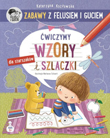 Zabawy z Felusiem i Guciem. Ćwiczymy wzory i szlac