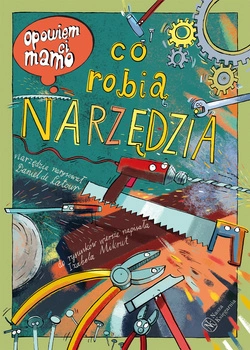 Opowiem ci, mamo, co robią narzędzia