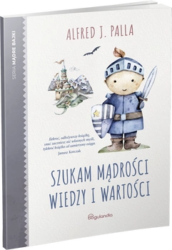 Szukając mądrości wiedzy i wartoścI - Wydawnictwo Bogulandia