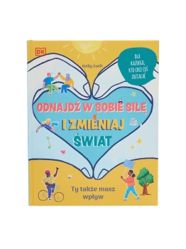 Odnajdź w sobie siłę i zmieniaj świat