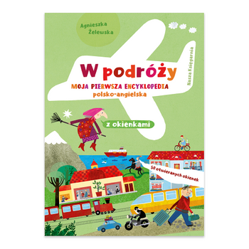 W podróży. Moja pierwsza encyklopedia pol-ang