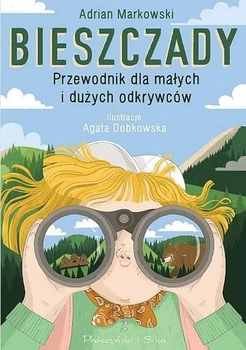 BIESZCZADY. PRZEWODNIK DLA MAŁYCH I DUŻYCH ODKRYWCÓW