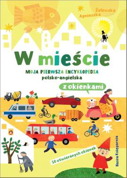 W mieście. Moja pierwsza encyklopedia